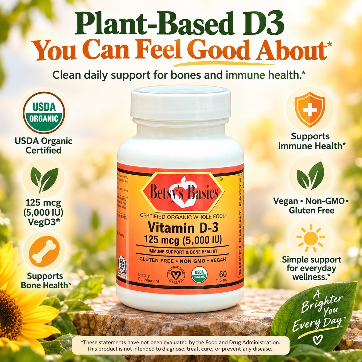 Betsys Basics Certified Organic Whole Food Vitamin D-3 5,000 iu supplement bottle on a light background with greenery and sunflowers and key selling points like supports immune health